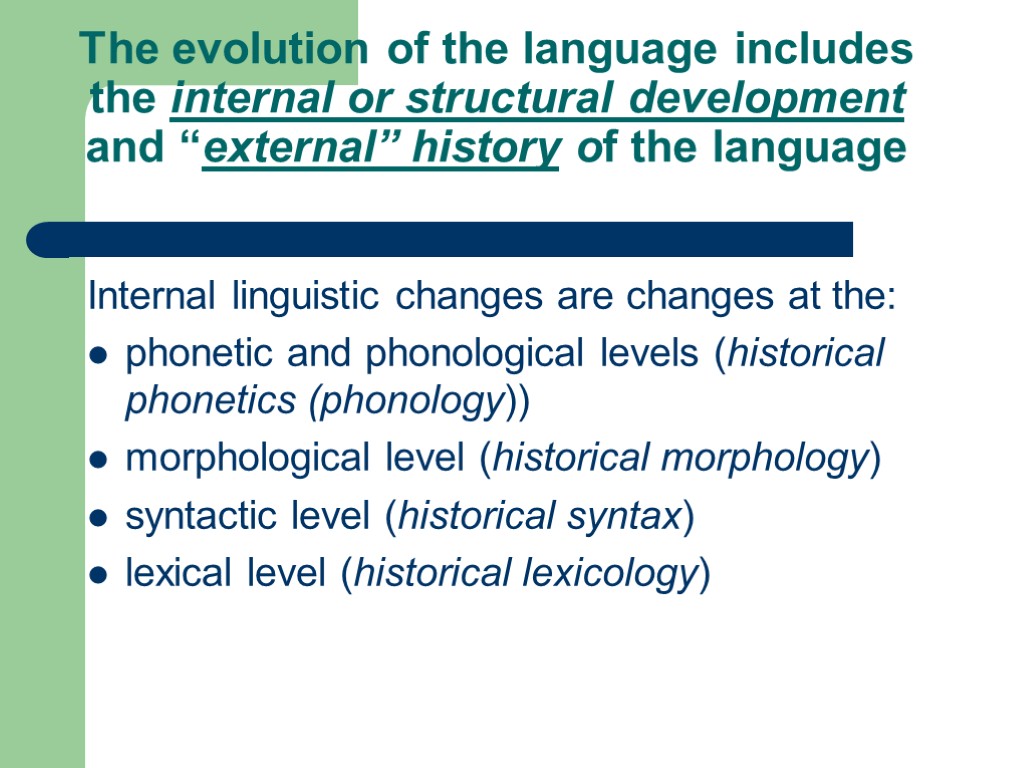 The evolution of the language includes the internal or structural development and “external” history